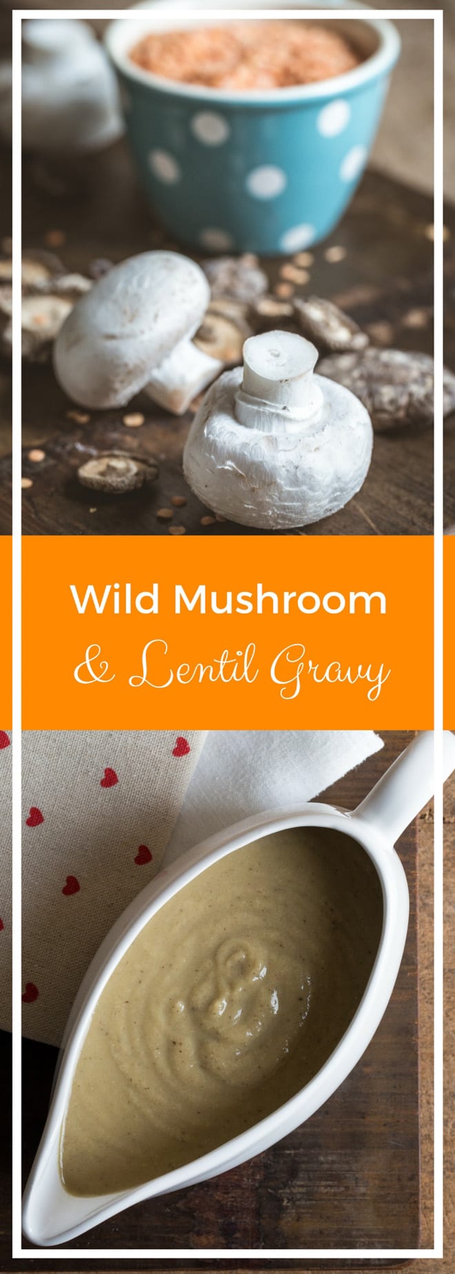 Wild Mushroom and Lentil Gravy - thick and creamy with heart healthy lentils - vegan and gluten free | thecookandhim.com